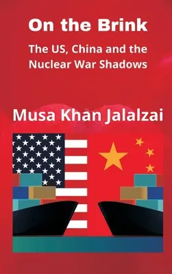 Pe marginea prăpastiei: SUA, China și umbrele războiului nuclear - On the Brink: The US, China and the Nuclear War Shadows