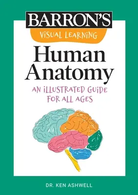 Învățare vizuală: Anatomia umană: Un ghid ilustrat pentru toate vârstele - Visual Learning: Human Anatomy: An Illustrated Guide for All Ages