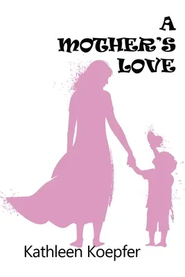 Dragostea unei mame - A Mother's Love