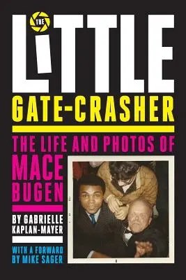 The Little Gate-Crasher: Festival Edition: Viața și fotografiile lui Mace Bugen - The Little Gate-Crasher: Festival Edition: The Life and Photos of Mace Bugen