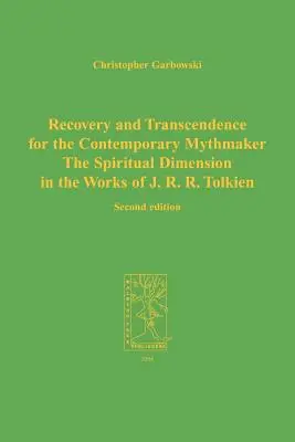 Recuperare și transcendență pentru mitomanul contemporan: Dimensiunea spirituală în operele lui J. R. R. Tolkien - Recovery and Transcendence for the Contemporary Mythmaker: The Spiritual Dimension in the Works of J. R. R. Tolkien