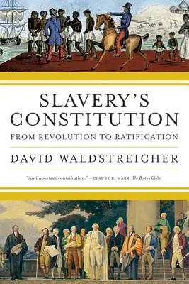 Constituția sclaviei: De la Revoluție la Ratificare - Slavery's Constitution: From Revolution to Ratification
