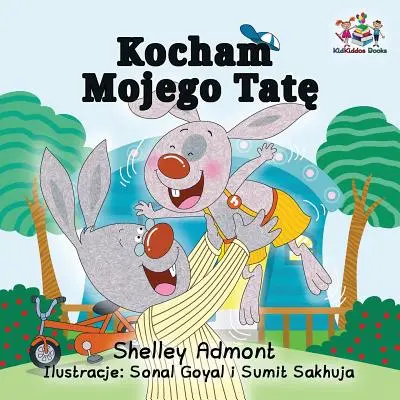 Îl iubesc pe tatăl meu: Carte pentru copii în limba poloneză - I Love My Dad: Polish Language children's Book