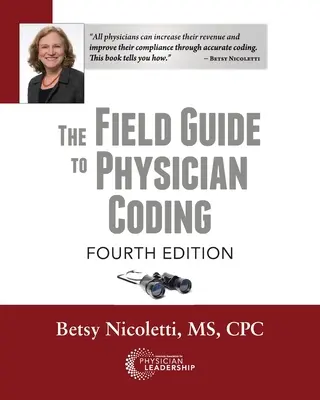 The Field Guide to Physician Coding, ediția a 4-a - The Field Guide to Physician Coding, 4th Edition