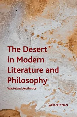 Deșertul în literatura și filosofia modernă: Wasteland Aesthetics - The Desert in Modern Literature and Philosophy: Wasteland Aesthetics