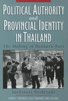 Autoritatea politică și identitatea provincială în Thailanda - Political Authority and Provincial Identity in Thailand