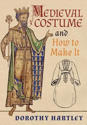 Costume medievale și cum să le confecționați - Medieval Costume and How to Make It