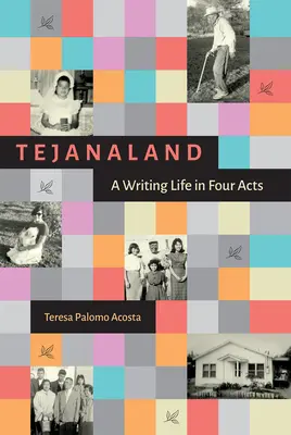 Tejanaland: O viață de scriitor în patru acte - Tejanaland: A Writing Life in Four Acts