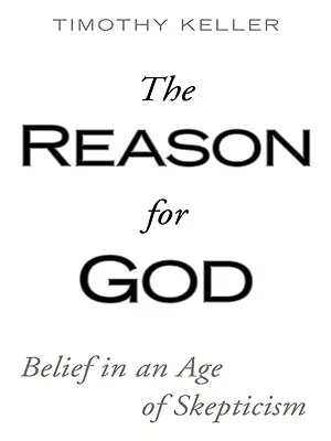 Motivul pentru Dumnezeu: Credința într-o epocă a scepticismului - The Reason for God: Belief in an Age of Skepticism