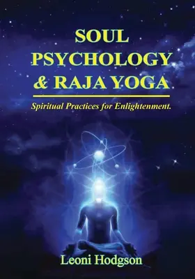 Psihologia sufletului și Raja Yoga: Practici spirituale pentru iluminare - Soul Psychology & Raja Yoga: Spiritual Practices for Enlightenment