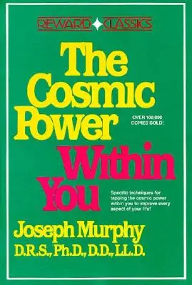 Puterea cosmică din tine: Tehnici specifice pentru atingerea puterii cosmice din tine Îmbunătățirea fiecărui aspect al vieții tale - The Cosmic Power Within You: Specific Techqs for Tapping Cosmic Power Within You Improveevery Aspect Your Li