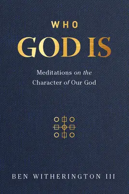 Cine este Dumnezeu: Meditații asupra caracterului Dumnezeului nostru - Who God Is: Meditations on the Character of Our God