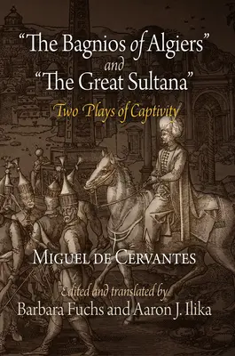 The Bagnios of Algiers și Marea Sultană: Două piese de teatru despre captivitate - The Bagnios of Algiers and the Great Sultana: Two Plays of Captivity