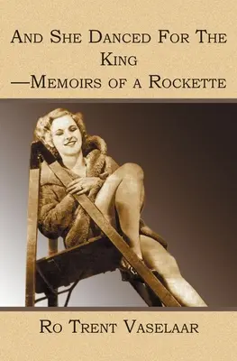 Și a dansat pentru rege - Memoriile unei rockette - And She Danced For The King - Memoirs of a Rockette