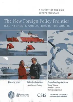 Noua frontieră a politicii externe: Interesele și actorii SUA în regiunea arctică - The New Foreign Policy Frontier: U.S. Interests and Actors in the Arctic