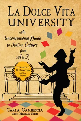 Universitatea La Dolce Vita: Un ghid neconvențional al culturii italiene de la A la Z - La Dolce Vita University: An Unconventional Guide to Italian Culture from A to Z