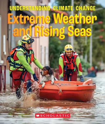Extreme Weather and Rising Seas (o carte adevărată: înțelegerea schimbărilor climatice) - Extreme Weather and Rising Seas (a True Book: Understanding Climate Change)