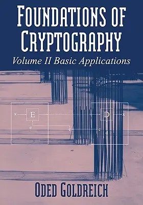 Fundamente ale criptografiei: Volumul 2, Aplicații de bază - Foundations of Cryptography: Volume 2, Basic Applications