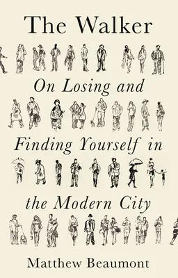 The Walker: Despre cum să te regăsești și să te pierzi în orașul modern - The Walker: On Finding and Losing Yourself in the Modern City