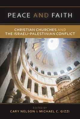 Pace și credință: Bisericile creștine și conflictul israeliano-palestinian - Peace and Faith: Christian Churches and the Israeli-Palestinian Conflict