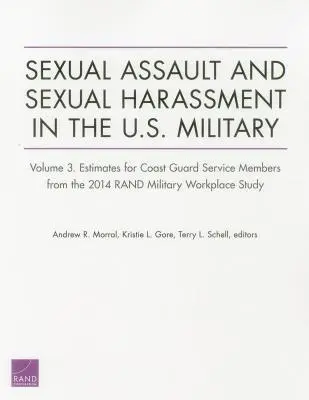 Agresiunea sexuală și hărțuirea sexuală în armata SUA (Sexual Assault and Sexual Harassment in the U.S. Military): Volumul 3. Estimări pentru membrii Gărzii de Coastă din 2014 Rand Military Workplace S - Sexual Assault and Sexual Harassment in the U.S. Military: Volume 3. Estimates for Coast Guard Service Members from the 2014 Rand Military Workplace S