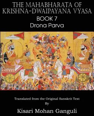 Mahabharata lui Krishna-Dwaipayana Vyasa Cartea 7 Drona Parva - The Mahabharata of Krishna-Dwaipayana Vyasa Book 7 Drona Parva