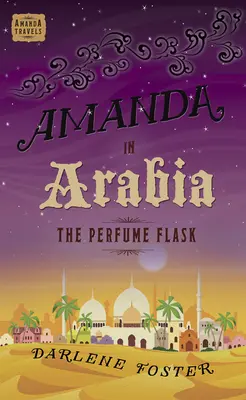 Amanda în Arabia, 1: Flaconul cu parfum - Amanda in Arabia, 1: The Perfume Flask