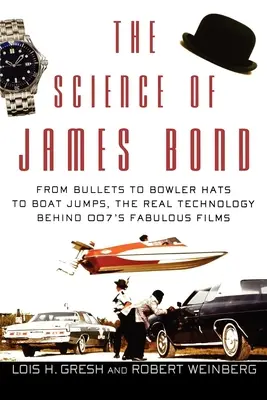 Știința lui James Bond: de la gloanțe la pălării cu boruri și sărituri cu barca, tehnologia reală din spatele filmelor fabuloase ale lui 007 - The Science of James Bond: From Bullets to Bowler Hats to Boat Jumps, the Real Technology Behind 007's Fabulous Films