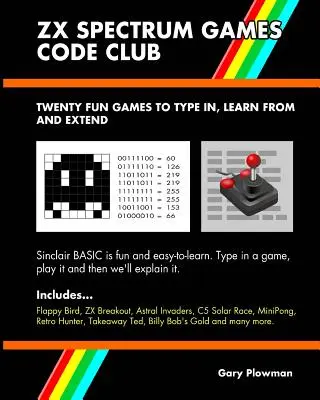 ZX Spectrum Games Code Club: Douăzeci de jocuri distractive pentru a codifica și a învăța - ZX Spectrum Games Code Club: Twenty fun games to code and learn