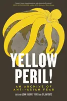 Pericol galben! - O arhivă a fricii antiasiatice - Yellow Peril! - An Archive of Anti-Asian Fear