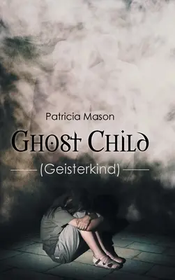 Copilul fantomă: (Geisterkind) - Ghost Child: (Geisterkind)
