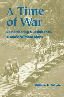 Timp de război: Amintirea Guadalcanal, o bătălie fără hărți - Time of War: Remembering Guadalcanal, a Battle Without Maps