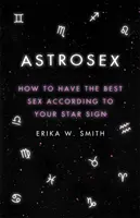 Astrosex: Cum să ai cel mai bun sex în funcție de zodia ta - Astrosex: How to Have the Best Sex According to Your Star Sign