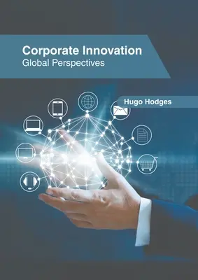 Inovarea corporativă: Perspective globale - Corporate Innovation: Global Perspectives