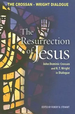 Învierea lui Iisus: John Dominic Crossan și N. T. Wright în dialog - Resurrection of Jesus: John Dominic Crossan and N. T. Wright in Dialogue