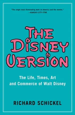 Versiunea Disney: Viața, epoca, arta și comerțul lui Walt Disney - The Disney Version: The Life, Times, Art and Commerce of Walt Disney