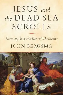 Iisus și manuscrisele de la Marea Moartă: Dezvăluirea rădăcinilor evreiești ale creștinismului - Jesus and the Dead Sea Scrolls: Revealing the Jewish Roots of Christianity