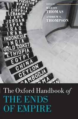 The Oxford Handbook of the Ends of Empire (Manualul Oxford al sfârșiturilor de imperiu) - The Oxford Handbook of the Ends of Empire