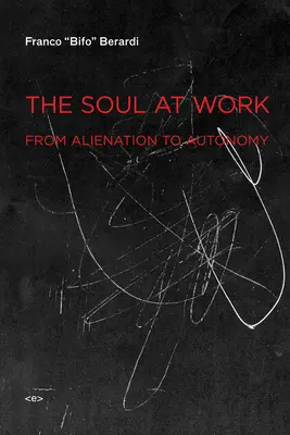 Sufletul la locul de muncă - De la alienare la autonomie - Soul at Work - From Alienation to Autonomy