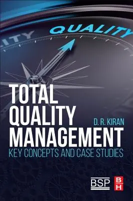 Managementul calității totale: Concepte cheie și studii de caz - Total Quality Management: Key Concepts and Case Studies