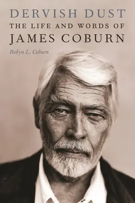 Dervish Dust: Viața și cuvintele lui James Coburn - Dervish Dust: The Life and Words of James Coburn