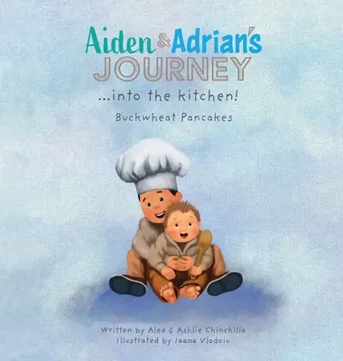 Călătoria lui Aiden & Adrian în bucătărie!: Clătite din hrișcă - Aiden & Adrian's Journey into the Kitchen!: Buckwheat Pancakes
