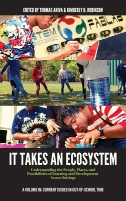 Este nevoie de un ecosistem: Understanding the People, Places, and Possibilities of Learning and Development Across Settings (Înțelegerea oamenilor, locurilor și posibilităților de învățare și dezvoltare în diferite contexte) - It Takes an Ecosystem: Understanding the People, Places, and Possibilities of Learning and Development Across Settings
