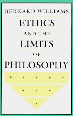 Ethics and the Limits of Philosophy (Etica și limitele filosofiei) - Ethics and the Limits of Philosophy