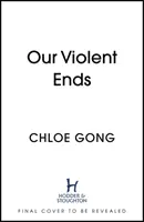 Finalurile noastre violente - #1 New York Times Bestseller! - Our Violent Ends - #1 New York Times Bestseller!