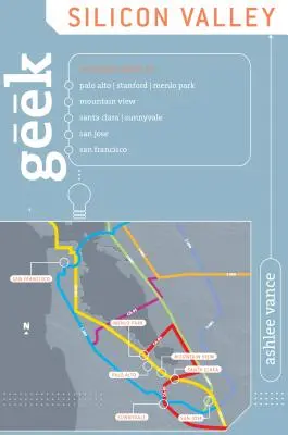 Geek Silicon Valley: Ghidul interior pentru Palo Alto, Stanford, Menlo Park, Mountain View, Santa Clara, Sunnyvale, San Jose, San Francisco, F - Geek Silicon Valley: The Inside Guide To Palo Alto, Stanford, Menlo Park, Mountain View, Santa Clara, Sunnyvale, San Jose, San Francisco, F