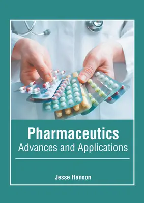 Farmaceutică: Progrese și aplicații - Pharmaceutics: Advances and Applications