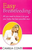 Alăptarea ușoară - Tot ce trebuie să știți pentru a-i oferi copilului dumneavoastră cel mai bun start posibil - Easy Breastfeeding - All You Need to Know is to Give Your Baby the Best Possible Start