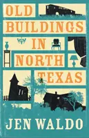 Clădiri vechi în nordul Texasului - Old Buildings in North Texas