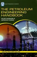Manualul de inginerie petrolieră: Operațiuni durabile - The Petroleum Engineering Handbook: Sustainable Operations